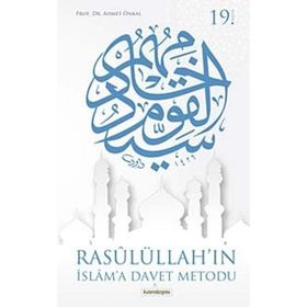 RASULÜLLAH'IN İSLAM'A DAVET METODU - AHMET ÖNKAL
