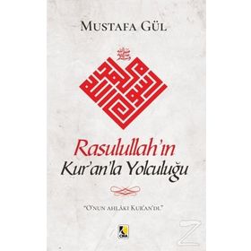 Rasulullah'ın Kur'an'la Yolculuğu - Mustafa Gül