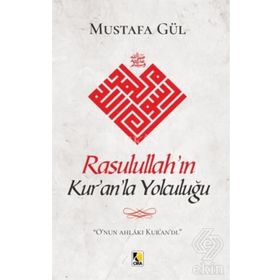 Rasulullah'ın Kur'an'la Yolculuğu - Mustafa Gül