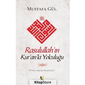 Rasulullah'ın Kur'an'la Yolculuğu - Mustafa Gül