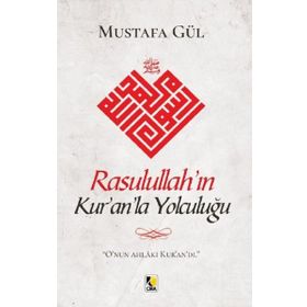 Rasulullah'ın Kur'an'la Yolculuğu - Mustafa Gül