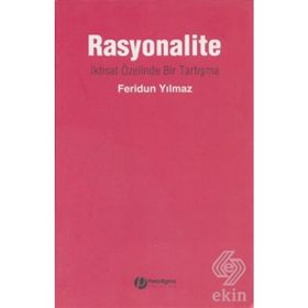 RASYONALITE İKTİSAT ÖZELİNDE BIR TARTIŞMA - FERIDUN YILMAZ