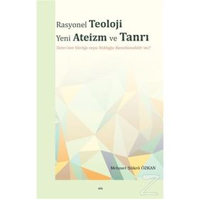 Rasyonel Teoloji Yeni Ateizm ve Tanrı / Mehmet Şükrü Özkan / Elis Yayınları