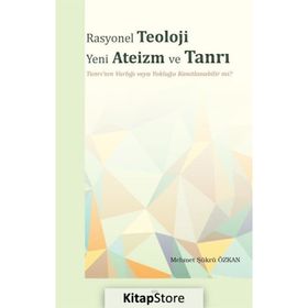 Rasyonel Teoloji Yeni Ateizm ve Tanrı / Mehmet Şükrü Özkan / Elis Yayınları