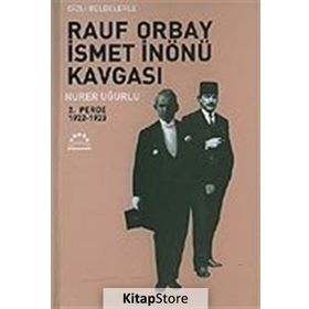 RAUF ORBAY İSMET İNÖNÜ KAVGASI 2 GIZLI BELGELERLE - NURER UĞURLU