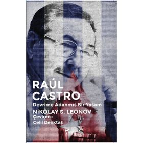 Raul Castro Devrime Adanmış Bir Yaşam - Nikolay S. Leonov