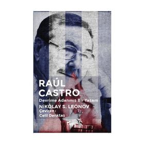 Raul Castro Devrime Adanmış Bir Yaşam - Nikolay S. Leonov