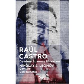 Raul Castro Devrime Adanmış Bir Yaşam - Nikolay S. Leonov