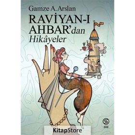 Raviyan ı Ahbar’dan Hikayeler - Gamze A. Arslan