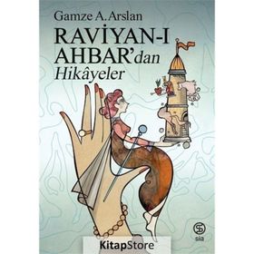 Raviyan ı Ahbar’dan Hikayeler - Gamze A. Arslan