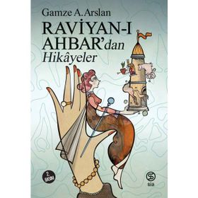 Raviyan ı Ahbar’dan Hikayeler - Gamze A. Arslan