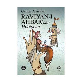 Raviyanı Ahbar’dan Hikayeler - Gamze A. Arslan