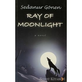 RAY OF MOONLIGHT - SEDANUR GÖNEN