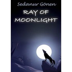 RAY OF MOONLIGHT - SEDANUR GÖNEN