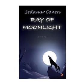 RAY OF MOONLIGHT - SEDANUR GÖNEN