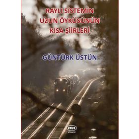 Raylı Sistemin Uzun Öyküsünün Kısa Şiirleri - Kolektif