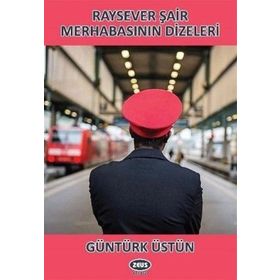 Raysever Şair Merhabasının Dizeleri - Güntürk Üstün