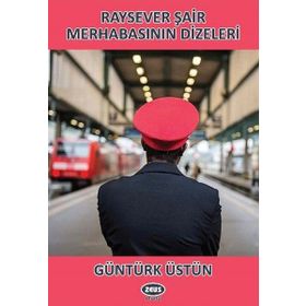 Raysever Şair Merhabasının Dizeleri - Güntürk Üstün