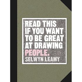 Read This if You Want to be Great at Drawing People - Selwyn Leamy