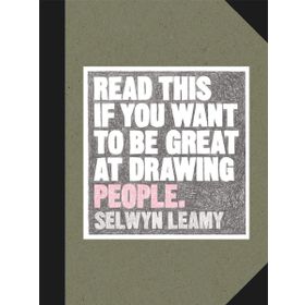 Read This if You Want to be Great at Drawing People - Selwyn Leamy