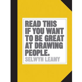 Read This if You Want to be Great at Drawing People - Selwyn Leamy
