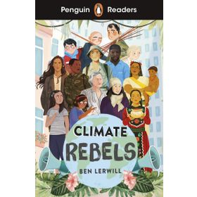 Readers Level 2: Climate Rebels ELT Graded Reader - Ben Lerwill