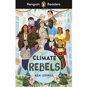 Readers Level 2: Climate Rebels ELT Graded Reader - Ben Lerwill
