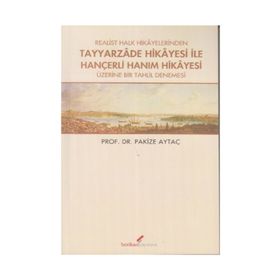 REALIST HALK HIKAYELERINDEN TAYYARZADE HIKAYESI ILE HANÇERLİ HANIM HIKAYESI ÜZERİNE BIR TAHLIL DENEMESI - PAKIZE AYTAÇ