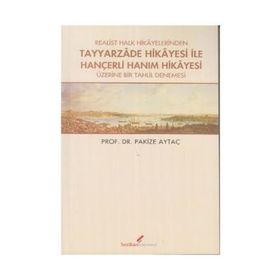 REALIST HALK HIKAYELERINDEN TAYYARZADE HIKAYESI ILE HANÇERLİ HANIM HIKAYESI ÜZERİNE BIR TAHLIL DENEMESI - PAKIZE AYTAÇ
