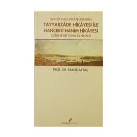 REALIST HALK HIKAYELERINDEN TAYYARZADE HIKAYESI ILE HANÇERLİ HANIM HIKAYESI ÜZERİNE BIR TAHLIL DENEMESI - PAKIZE AYTAÇ