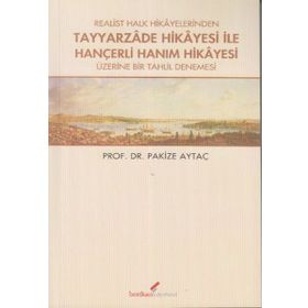 REALIST HALK HIKAYELERINDEN TAYYARZADE HIKAYESI ILE HANÇERLİ HANIM HIKAYESI ÜZERİNE BIR TAHLIL DENEMESI - PAKIZE AYTAÇ