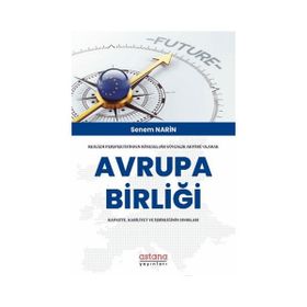 Realizm Perspektifinden Küresel Bir Güvenlik Aktörü Olarak Avrupa Birliği Kapasite Kabiliyet ve İşbirliğinin Sınırları - Astana Yayınları