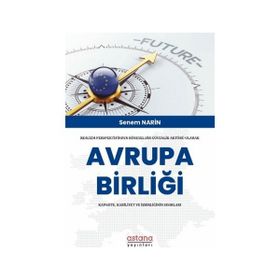 Realizm Perspektifinden Küresel Bir Güvenlik Aktörü Olarak Avrupa Birliği Kapasite Kabiliyet ve İşbirliğinin Sınırları - Astana Yayınları