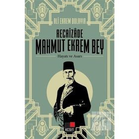 Recaizade Mahmut Ekrem Bey Hayatı ve Asarı - Selçuk Atay