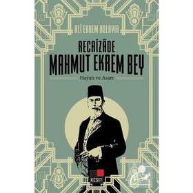 Recaizade Mahmut Ekrem Bey Hayatı ve Asarı - Selçuk Atay