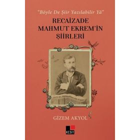 Recaizade Mahmut Ekrem'In Şiirleri Böyle De Şiir Yazılabilir Ya Kesit Yayınları