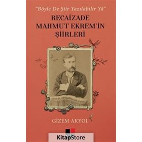 Recaizade Mahmut Ekrem'In Şiirleri Böyle De Şiir Yazılabilir Ya Kesit Yayınları