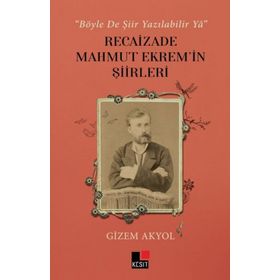 Recaizade Mahmut Ekrem'In Şiirleri Böyle De Şiir Yazılabilir Ya Kesit Yayınları