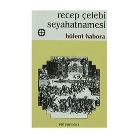 RECEP ÇELEBİ SEYAHATNAMESI - BÜLENT HABORA (ISBN:YAR01234567)
