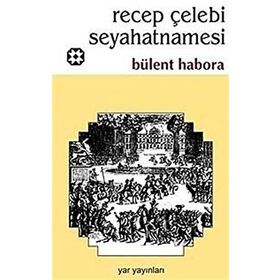 RECEP ÇELEBİ SEYAHATNAMESI - BÜLENT HABORA (ISBN:YAR01234567)