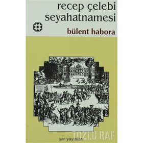 RECEP ÇELEBİ SEYAHATNAMESI - BÜLENT HABORA (ISBN:YAR01234567)