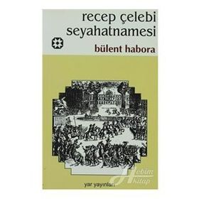 RECEP ÇELEBİ SEYAHATNAMESI - BÜLENT HABORA (ISBN:YAR01234567)