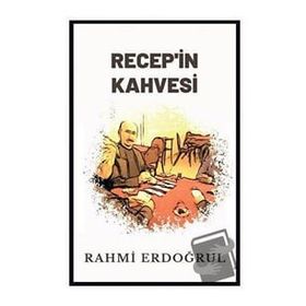 Recep in Kahvesi Rahmi Erdoğrul