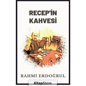 Recep in Kahvesi Rahmi Erdoğrul