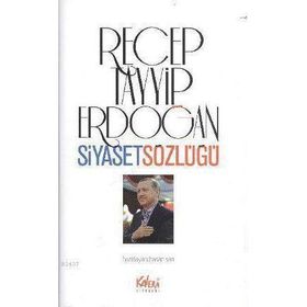RECEP TAYYIP ERDOĞAN SIYASET SÖZLÜĞÜ - HASAN SARI