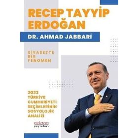 Recep Tayyip Erdoğan Siyasette Bir Fenomen 2023 Türkiye Cumhuriyeti Seçimlerinin Sosyolojik Analizi Astana Yayınları