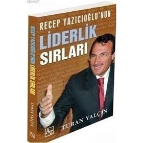 RECEP YAZICIOĞLU'NUN LIDERLIK SIRLARI - TURAN YALÇIN