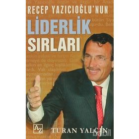 RECEP YAZICIOĞLU'NUN LIDERLIK SIRLARI - TURAN YALÇIN