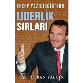 RECEP YAZICIOĞLU'NUN LIDERLIK SIRLARI - TURAN YALÇIN