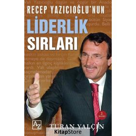 RECEP YAZICIOĞLU'NUN LIDERLIK SIRLARI - TURAN YALÇIN
